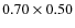 $0.70 \times 0.50$