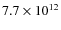 $7.7\times 10^{12}$