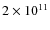 $2\times 10^{11}$