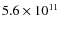 $5.6\times 10^{11}$
