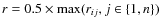$r= 0.5 \times \max(r_{ij}, j\in\{1,n\})$