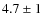 $4.7\pm1$
