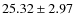 $25.32\pm2.97$