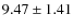$9.47\pm1.41$