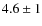 $4.6\pm 1$