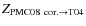 $Z_{{\rm PMC08~cor.}\rightarrow{\rm T04}}$