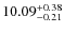 $10.09^{\rm +0.38}_{-0.21}$