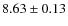 $8.63\pm0.13$