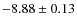 $-8.88\pm0.13$