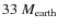 $33~ M_{\rm earth}$