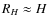$R_H \approx H$