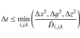 \begin{displaymath}\Delta t \leq \min_{i,j,k}
\left( \frac{\Delta x^2, \Delta y^2, \Delta z^2}{ \tilde D_{i,j,k}} \right)
\end{displaymath}