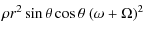 $\displaystyle \rho r^2 \sin \theta \cos \theta ~ (\omega + \Omega)^2$