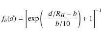\begin{displaymath}
f_b (d)=\left[\exp\left(-\frac{d/R_H-b}{b/10}\right)+1\right]^{-1}
\end{displaymath}