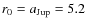 $r_0 = a_{\rm Jup} = 5.2$