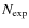$N_{\rm exp} $