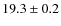 $19.3\pm0.2$