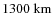 $1300~{\rm km}$