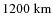 $1200~{\rm km}$