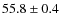 $55.8\pm0.4$