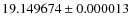 $19.149674\pm0.000013$
