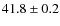 $41.8\pm0.2$
