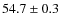 $54.7\pm0.3$