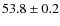 $53.8\pm0.2$