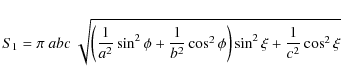 \begin{displaymath}%
S_1 = \pi ~abc~ \sqrt{\left( \frac{1}{a^2}\sin^2 \phi + \fr...
...b^2}\cos^2 \phi \right) \sin^2 \xi + \frac{1}{c^2} \cos^2 \xi}
\end{displaymath}