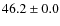 $46.2\pm0.0$