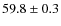 $59.8\pm0.3$