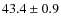 $43.4\pm0.9$