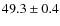 $49.3\pm0.4$