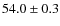$54.0\pm0.3$
