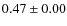 $0.47\pm0.00$
