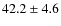$42.2\pm4.6$