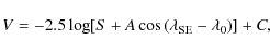 \begin{displaymath}V = -2.5 \log[S + A \cos{(\lambda_{\rm SE}-\lambda_0)}] + C,
\end{displaymath}