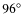 $96^{\circ}$