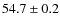$54.7\pm0.2$