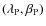 $(\lambda_{\rm P}, \beta_{\rm P})$