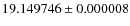$19.149746\pm0.000008$