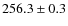 $256.3\pm0.3$