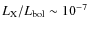 $L_{\rm X}/L_{\rm bol} \sim 10^{-7}$