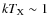 $kT_{\rm X} \sim 1$