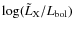$\log(\tilde{L}_{\rm X}/L_{\rm bol})$
