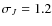 $\sigma_J= 1.2$