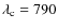 $\lambda_{\rm c}=790$