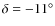 $\delta = -11^\circ$