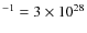 $^{-1}= 3 \times 10^{28}$