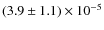 $(3.9 \pm 1.1) \times 10^{-5}$